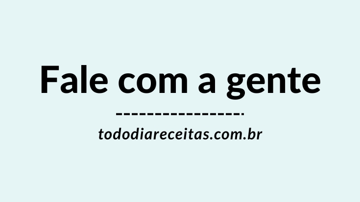 Fale com a gente - Todo Dia Receitas